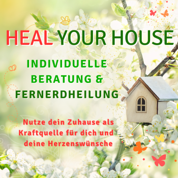 EARTHLIGHTS-SPEZIAL: "HEAL YOUR HOUSE - als individuelle Beratung"